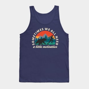 Trail Running Sometimes We All Need A Little Motivation Fun Tank Top